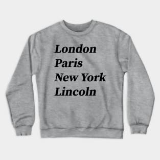 London, Paris, New York, Lincoln Crewneck Sweatshirt